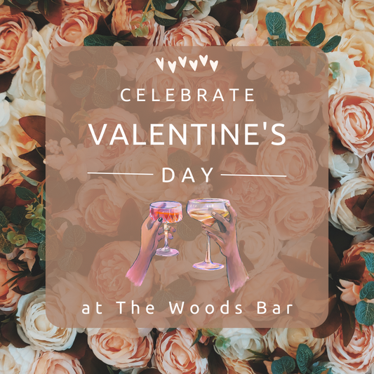 Celebrate Valentine’s Day at The Woods Bar (For Two)